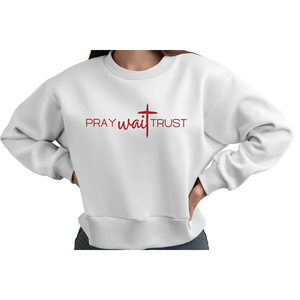 Pray Wait Trust Sweatshirt