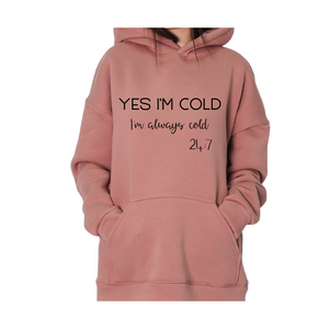 YES I'M COLD Hoodie