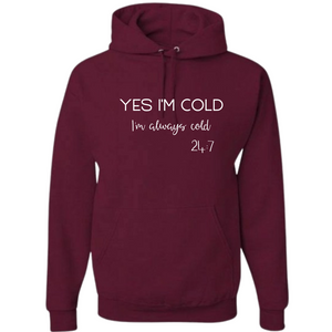 YES I'M COLD Hoodie
