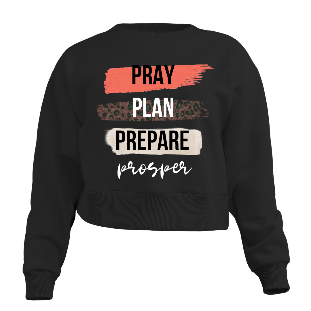 PRAY PLAN PREPARE Prosper Sweatshirt